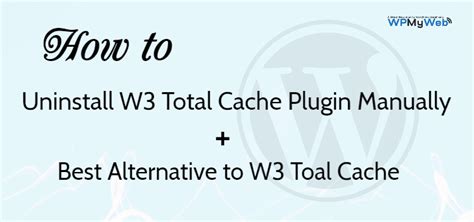 remove w3 total cache completely|How to Uninstall W3 Total Cache Completely .